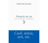 Nourrir sa vie A l'écart du bonheur - François Jullien - Seuil - broché - Essai