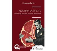 Constance Bertin – Nourrir sa virilité: Viande rouge, masculinité et rapports de domination