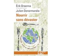 Nourrir sans dévaster Erik Orsenna (Auteur), Julien Denormandie (Auteur)