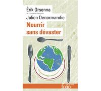 Nourrir sans dévaster : Petit précis de mondialisation VIII – Gallimard