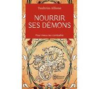 Nourrir ses démons Tsultrim Allione (Auteur), Jacques Vaillancourt (Traduction)