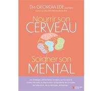 Nourrir son cerveau, soigner son mental Georgia Ede (Auteur)