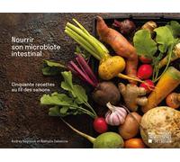 Nourrir son microbiote intestinal Cinquante recettes au fil des saisons - Audrey Neyrinck - Presses Universitaires De Louvain - broché - Guide