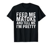 Nourris-Moi Matoke et dis-Moi Que Je suis Jolie T-Shirt