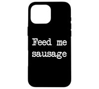 Nourris-moi saucisse drôle saucisses minimalistes dactylographie Coque pour iPhone 16 Pro Max