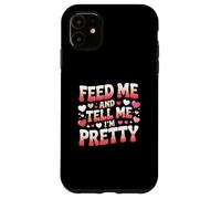 Nourrisse-Moi et dis-Moi Que Je suis Une Jolie Femme de la Saint-Valentin Coque pour iPhone 11