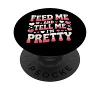 Nourrisse-Moi et dis-Moi Que Je suis Une Jolie Femme de la Saint-Valentin PopSockets PopGrip Adhésif