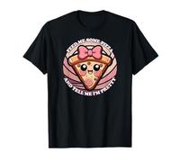 Nourrissez-Moi de la Pizza et Dites-Moi Que Je suis Jolie T-Shirt