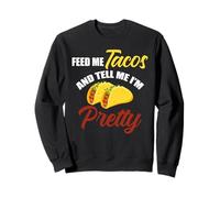 Nourrissez-Moi des Tacos et Dites-Moi Que Je suis Jolie Nourriture Mexicaine Sweatshirt