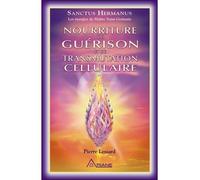 Nourriture de guérison et de transmutation cellulaire - Pierre Lessard - Ariane Publications - broché - Essai