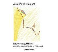 Nourriture Lumineuse: Ma Nouvelle vie avec le Pranisme