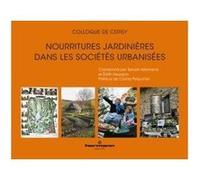 Nourritures jardinières dans des sociétés urbanisées Sylvain Allemand (Editeur en chef), Edith Heurgon (Editeur en chef)