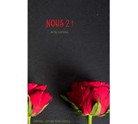 NOUS 2 ! NOTRE HISTOIRE - Journal intime pour couple: Nous 2, Idéal cadeau St Valentin, anniversaire de rencontre, ce carnet notre histoire à deux, à ... et noter tous vos meilleurs moments, 57 pages