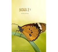 NOUS 2 ! NOTRE HISTOIRE - Journal intime pour couple: Nous 2, Idéal cadeau St Valentin, anniversaire de rencontre, ce carnet notre histoire à deux, à ... et noter tous vos meilleurs moments, 57 pages