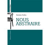 Nous abstraire - Antoine Dufeu - L'attente Eds De - broché - Essai