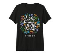 Nous Aimons Parce qu'il Nous a aimés Le Premier (1 Jean 4:19) T-Shirt Haut de Gamme