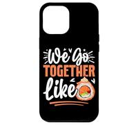 Nous Allons Ensemble comme des Rouleaux de Sushi Coque pour iPhone 12 Pro Max