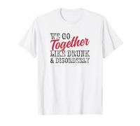 Nous Allons Ensemble comme Les Meilleurs Amis d'un Couple Ivre et désordonné T-Shirt