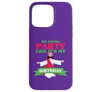 Nous Allons Faire la fête comme si c'était Mon Anniversaire Coque pour iPhone 15 Pro Max