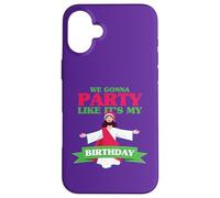 Nous Allons Faire la fête comme si c'était Mon Anniversaire Coque pour iPhone 16 Plus