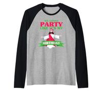 Nous Allons Faire la fête comme si c'était Mon Anniversaire Manche Raglan