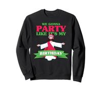Nous Allons Faire la fête comme si c'était Mon Anniversaire Sweatshirt