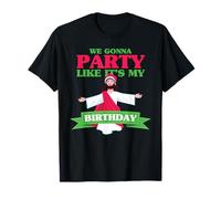 Nous Allons Faire la fête comme si c'était Mon Anniversaire T-Shirt