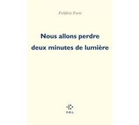 Nous allons perdre deux minutes de lumière Frédéric Forte (Auteur)