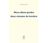 Nous allons perdre deux minutes de lumière - Frédéric Forte - P.o.l. - broché - Roman