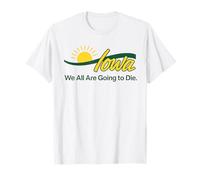 Nous Allons Tous Mourir Iowa Funny Cute T-Shirt