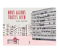 Nous allons toutes bien. Ana Penyas (Auteur), Christilla Vasserot (Traduction)