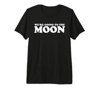 Nous Allons vers la Lune Excitation d'exploration Lunaire T-Shirt Haut de Gamme