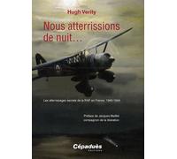 Nous atterrissions de nuit... - Hugh Verity - Cepadues - broché - Récit