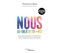 Nous, au-delà de toi + moi – Les secrets pour construire une relation plus aimante