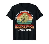 Nous aurions dû Construire Un Mur Amusant pour Les Amoureux de l'immigration Clandestine T-Shirt