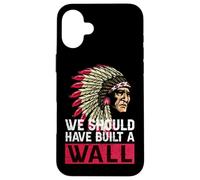 Nous aurions dû Construire Un Mur d'histoire amérindienne Coque pour iPhone 16 Plus