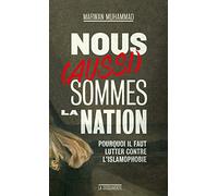 Nous (aussi) sommes la Nation: Pourquoi il faut lutter contre l'islamophobie