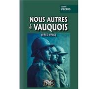Nous autres à Vauquois (1915-1916) André Pézard (Auteur)