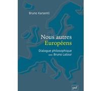 Nous autres Européens: Dialogue philosophique avec Bruno Latour