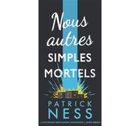 Nous autres simples mortels Patrick Ness (Auteur), Bruno Krebs (Traduction)