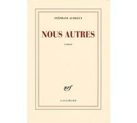 Stéphane Audeguy – Nous autres – Roman – Broché – Gallimard