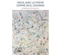 Nous, avec le poème comme seul courage - 84 poètes d'aujourd'hui