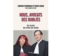 Nous, avocats des oubliés: Sur la piste des crimes non résolus