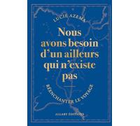 Nous avons besoin d'un ailleurs qui n'existe pas