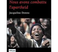 Nous avons combattu l'apartheid Jacqueline Dérens (Auteur)