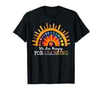 Nous avons faim d'apprendre, enseignant et élève, pour retourner à l'école T-Shirt