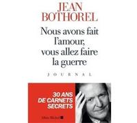 Nous avons fait l'amour, vous allez faire la guerre: Journal