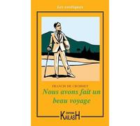 Nous avons fait un beau voyage - récit - Francis De Croisset - Kailash Eds - broché - Roman