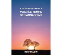 Nous avons foi au poison: Voici le temps des assassins