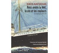 Nous avons la mer, le vin et les couleurs: Correspondance 1934-1974. Avec dix lettres de M. Karagatsis